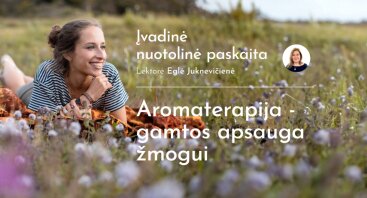 Aromaterapija - gamtos apsauga žmogui (nuotolinė)