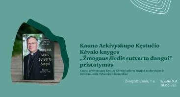 Kauno arkivyskupo Kęstučio Kėvalo knygos „Žmogaus širdis sutverta dangui“ pristatymas