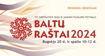 TARPTAUTINIS VAIKŲ IR JAUNIMO FOLKLORO FESTIVALIS „BALTŲ RAŠTAI 2024“ 