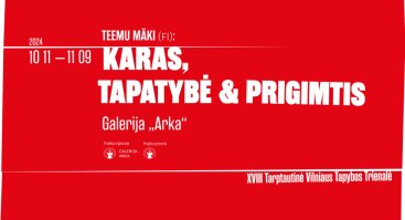 TEEMU MÄKI (FI): WAR, GENDER & NATURE / KARAS, TAPATYBĖ & PRIGIMTIS