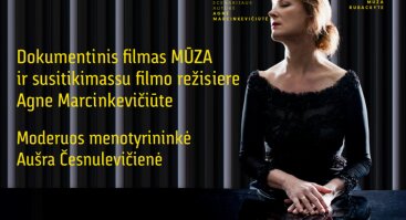 Dokumentinis filmas „Mūza“ ir susitikimas su režisiere Agne Marcinkevičiūte