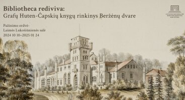 Istorinė paroda – „Bibliotheca Rediviva: Grafų Huten-Čapskių knygų rinkinys Beržėnų dvare“