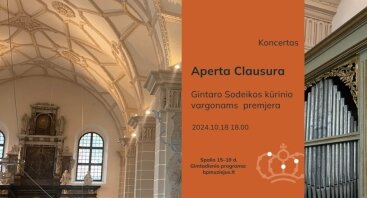 Gintaro Sodeikos kūrinio vargonams „Aperta Clausura“ premjera | BPM 15 metų