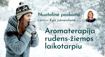 Aromaterapija rudens - žiemos laikotarpiu (nuotolinė)