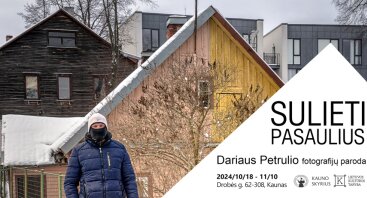 SULIETI PASAULIUS // DARIAUS PETRULIO FOTOGRAFIJŲ PARODA