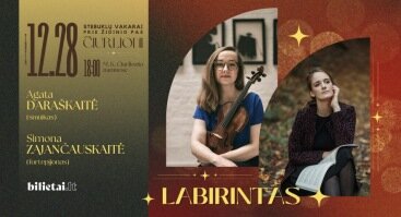 Šventinis koncertas „Labirintas“: Agata Daraškaitė (smuikas), Simona Zajančauskaitė (fortepijonas)