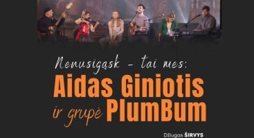  Aidas Giniotis ir grupė „PlumBum“ | „Nenusigąsk – tai mes“| Kaunas