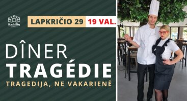 Teatralizuota vakarienė DÎNER TRAGÉDIE (Tragedija, ne vakarienė)