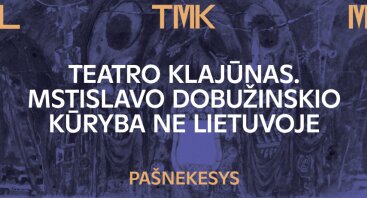 Pašnekesys „Teatro klajūnas. Mstislavo Dobužinskio kūryba ne Lietuvoje“