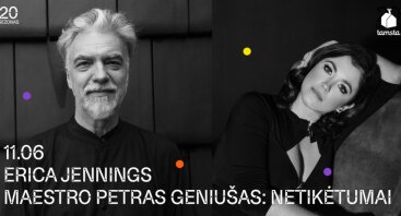 ERICA JENNINGS ir MAESTRO PETRAS GENIUŠAS: NETIKĖTUMAI | Tamsta