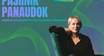 Išgirsk, pasiimk, panaudok: Įrankiai apsaugantys nuo klaidingų sprendimų.