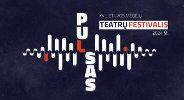  XV Lietuvos mėgėjų teatrų festivalis „Pulsas“ 