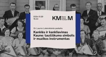 TAU paskaita „Kanklės ir kankliavimas Kaune: tautiškumo simbolis ir muzikos instrumentas“