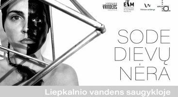  SODE DIEVŲ NĖRA I Teatras Liepkalnio vandens saugykloje 