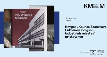 Knygos „Kaunas Stanislovo Lukošiaus žvilgsniu: industrinis miestas“ pristatymas