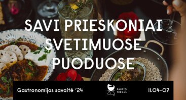 Savi prieskoniai svetimuose puoduose | Gastronomijos savaitė ‘24