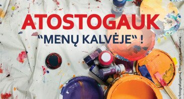 ATOSTOGAUK „MENŲ KALVĖJE“! Moksleivių atostogų edukacijos