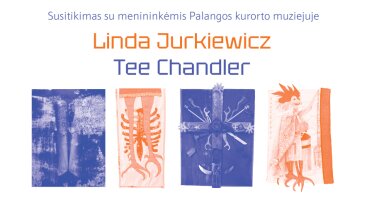 Susitikimas su menininkėmis Tee Chandler ir Linda Jurkiewicz