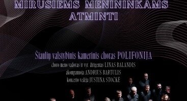  Šiaulių valstybinio kamerinio choro POLIFONIJA koncertas „Vakaras mirusiems menininkams atminti“.