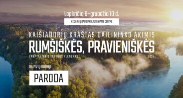 Tarptautinio tapybos plenero dalyvių kūrybinių darbų paroda „Kaišiadorių kraštas dailininko akimis. Rumšiškės ir Pravieniškės“