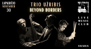 Trio UŽRIBIS | Beyond Borders