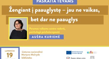 Paskaita tėvams „Žengiant į paauglystę – jau ne vaikas, bet dar ne paauglys“