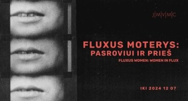 FLUXUS MOTERYS: PASROVIUI IR PRIEŠ || Paroda iš JMVMC Fluxus kolekcijos