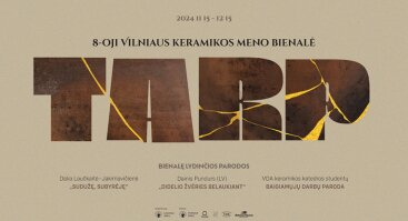 8-oji Vilniaus keramikos meno bienalė TARP