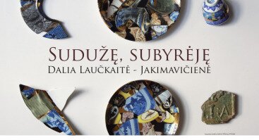 Dalia Laučkaitė-Jakimavičienė | Sudužę, subyrėję