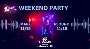 Weekend party: užJUDAM! 2-as aukštas naktinis kokteilių klubas LA45!