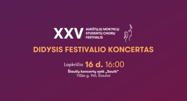 XXV Aukštųjų mokyklų studentų chorų festivalio didysis koncertas