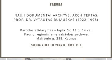 Parodos „Nauji dokumentai archyve – architektas prof. dr. Vytautas Bujauskas (1922–1998)“ pristatymas