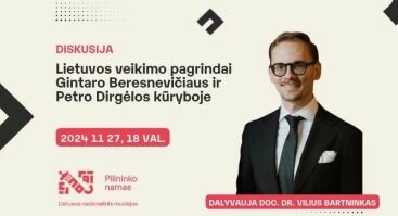 Lietuvos veikimo pagrindai Gintaro Beresnevičiaus ir Petro Dirgėlos kūryboje