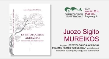 Juozo Sigito Mureikos knygos „Estetologijos akiračiai. Prasmių kilmės tyrinėjimai“ sutiktuvės