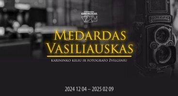 Paroda „Medardas Vasiliauskas: karininko keliu ir fotografo žvilgsniu“