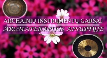 Archainių instrumentų garsai aromaterapijos apsuptyje