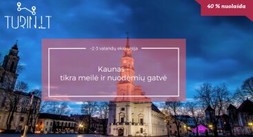 Ekskursija „Kaunas - tikra meilė ir nuodėmių gatvė“