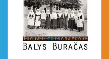 PARODOS ATIDARYMAS. „Tuojau fotografuoju. Balys Buračas (1897–1972)“ 
