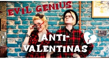 Piktųjų genijų / Evil genius ANTI-Valentin(as)