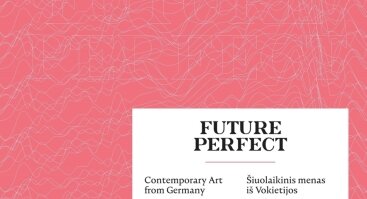 Šiuolaikinio Vokietijos meno paroda „FUTURE PERFECT“