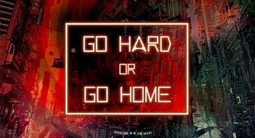 GO HARD or GO HOME