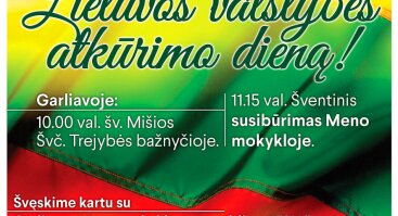 Lietuvos valstybės atkūrimo dienos minėjimas Garliavoje!