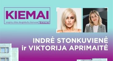 Indrė Stonkuvienė ir Viktorija Aprimaitė trečiajame „Kiemų“ renginyje Šiauliuose!