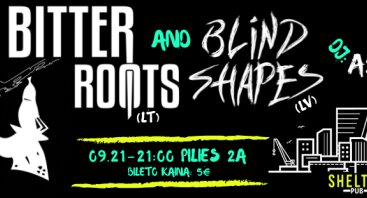 Bitter Roots Turas (Svečiuose Blind Shapes ir DJ Aštrus)