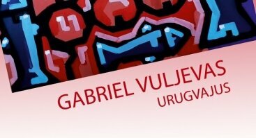 Gabriel Vuljevas (Urugvajus) I Tapybos darbų paroda "Trilogija"