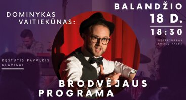 Dominykas Vaitiekūnas: Brodvėjaus programa // Kaunas
