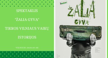 Spektaklis “Žalia gyva”- tikros vaikų istorijos Vilniuje