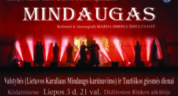 Valstybės (Lietuvos Karaliaus Mindaugo karūnavimo) ir Tautiškos dienos proga dramos ir šokio spektaklis MINDAUGAS