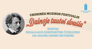 Chorinės muzikos festivalis „Dainoje tautos dvasia“, skirtas M. K. Čiurlionio 145-osioms gimimo metinėms