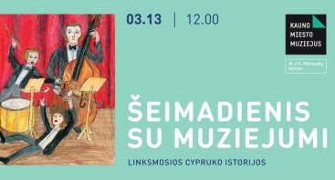 Šeimadienis su muziejumi: linksmosios Cypruko istorijos